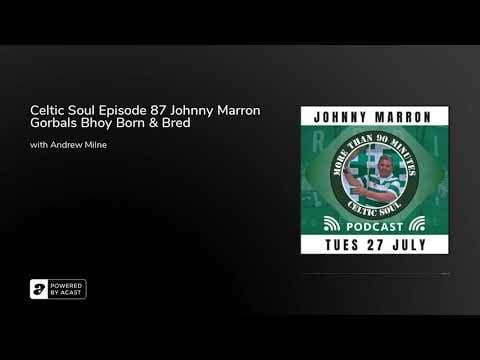 Celtic Soul Episode 87 Johnny Marron Gorbals Bhoy Born & Bred