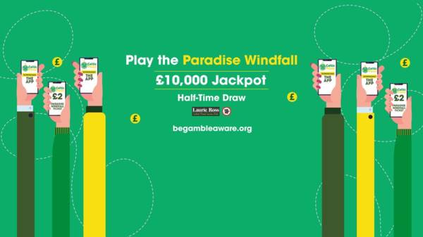 Bumper £10k Paradise Windfall Draw is back at Celtic Park