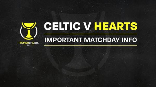 Your Celtic v Hearts League Cup Matchday Guide