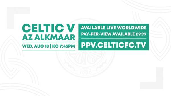 Celtic v AZ Alkmaar LIVE WORLDWIDE with StreamDigital Pay-Per-View or on Celtic TV