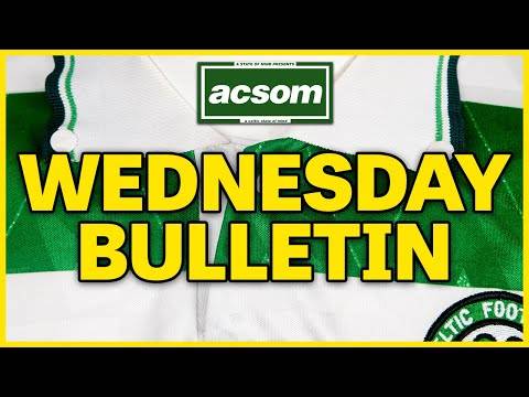 Celtic’s transfer round-up // How satisfied are you with our business? // The ACSOM Bulletin