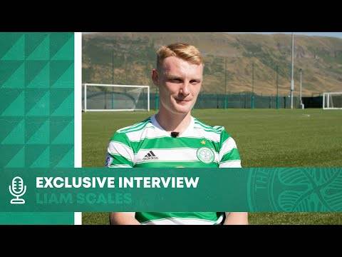 Exclusive Interview | Celtic’s new Bhoy Liam Scales