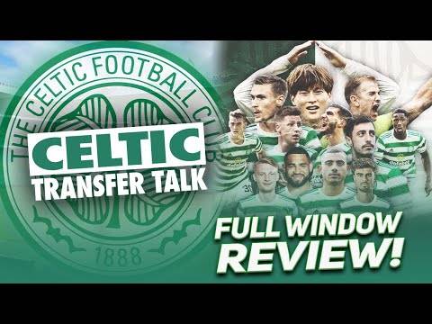 HAVE CELTIC DONE ENOUGH THIS TRANSFER WINDOW? | Celtic Transfer Talk Roundup