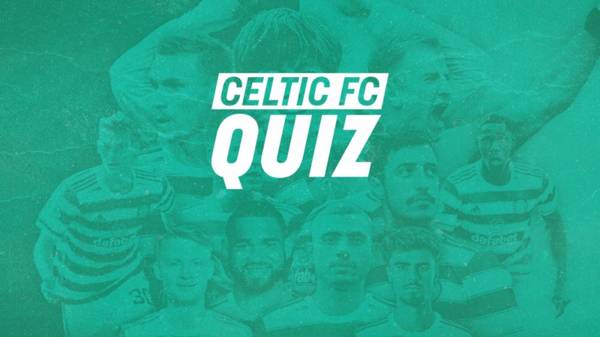 Celtic FC Quiz | Summer Signings