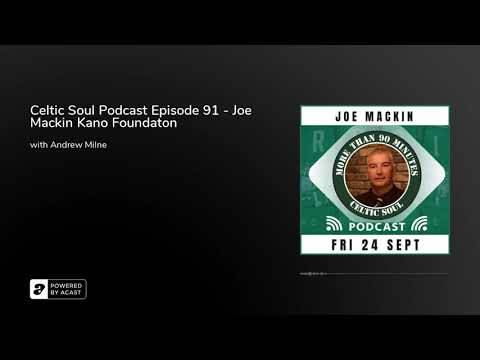 Celtic Soul Podcast Episode 91 – Joe Mackin Kano Foundation