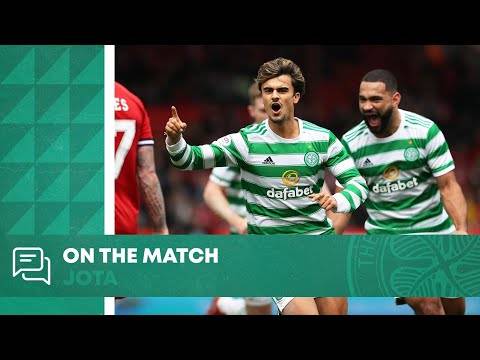 On the Match: Jota | Aberdeen 1-2 Celtic