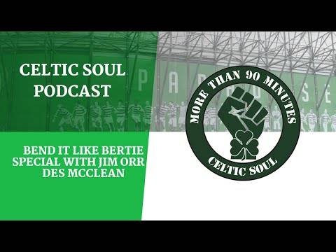 Celtic Soul Podcast – Bend it like Bertie Special with Jim Orr & Des McClean