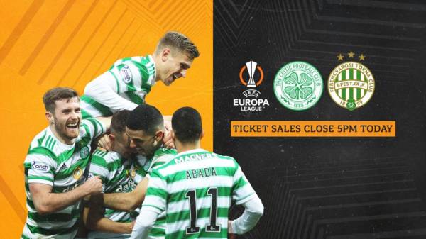 Ticket sales close at 5pm today for Celtic v Ferencvaros