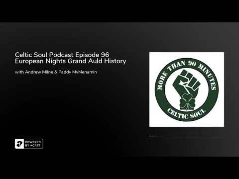 Celtic Soul Podcast Episode 96 European Nights Grand Auld History