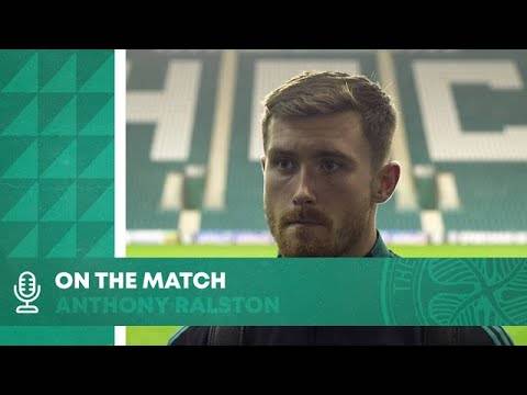 Anthony Ralston On the Match | Hibernian 1-3 Celtic