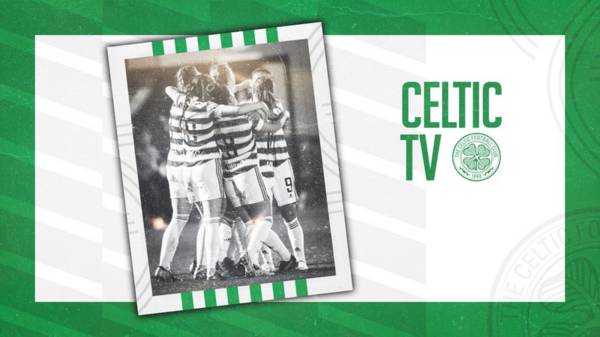 Celtic FC Women derby day live to ALL Celtic TV subscribers!