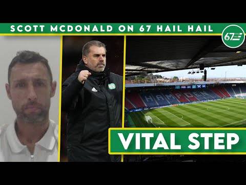 Celtic can take a vital step under Ange next week | Scott McDonald on 67 Hail Hail