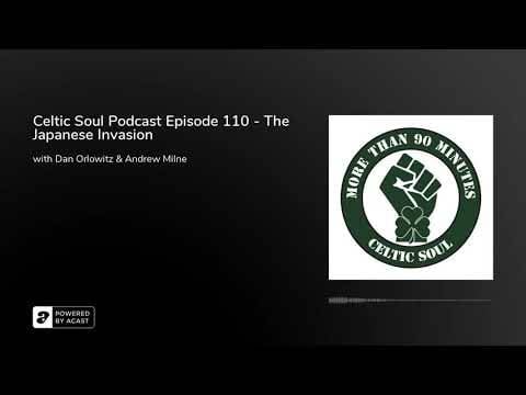 Celtic Soul Podcast Episode 110 – The Japanese Invasion