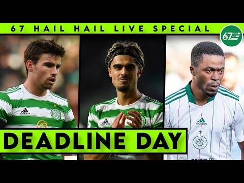 Celtic opt-out of Deadline Day desperation as others charge on | 67HH LIVE Special