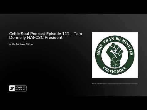 Celtic Soul Podcast Episode 112 – Tam Donnelly NAFCSC President