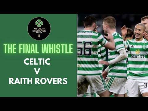 The Final Whistle – Live: Celtic v Raith Rovers