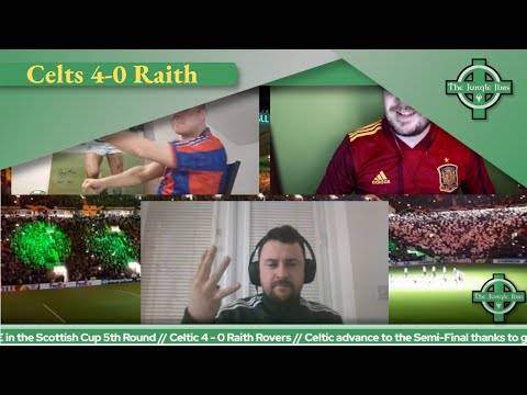 The Jungle Jims Podcast // Post Match Celtic v Raith Rovers Scottish Cup 5th round tie