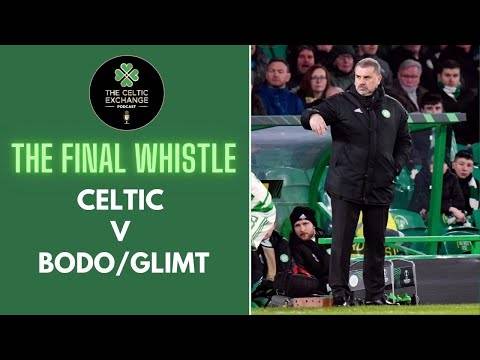 The Final Whistle – Live: Celtic v Bodo/Glimt