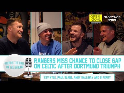 RANGERS MISS CHANCE TO CLOSE GAP ON CELTIC AFTER DORTMUND TRIUMPH | Keeping The Ball On The Ground