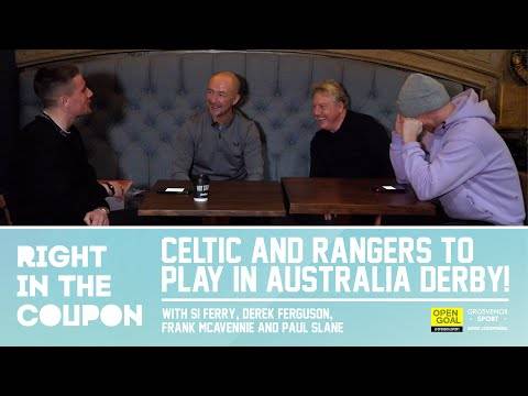 CELTIC & RANGERS TO PLAY IN AUSTRALIA DERBY! | Right In The Coupon