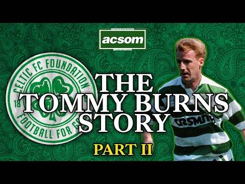 The Tommy Burns Story / A Celtic State of Mind interview with Emma, Jenna & Michael Burns / Part II