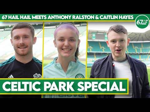 67 Hail Hail meets Anthony Ralston and Caitlin Hayes | Celtic Park Special