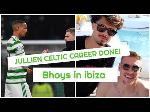 Jullien to Leave Celtic? / Celtic Squad Partying in Ibiza!