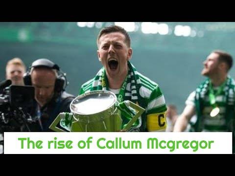 The Rise of Callum Mcgregor From Celtic Youth to Celtic Title Winning Captain