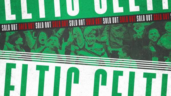 Celtic v Blackburn, Norwich and Aberdeen tickets sold-out