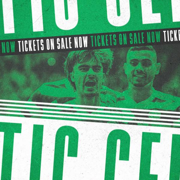 Tickets for Celtic v Hearts on sale now