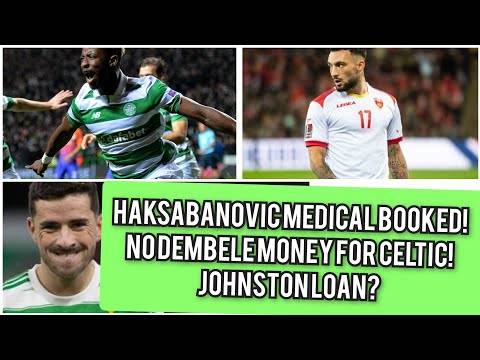 Sead Haksabanovic Celtic medical booked! / Celtic could lose out on Moussa Dembele transfer!