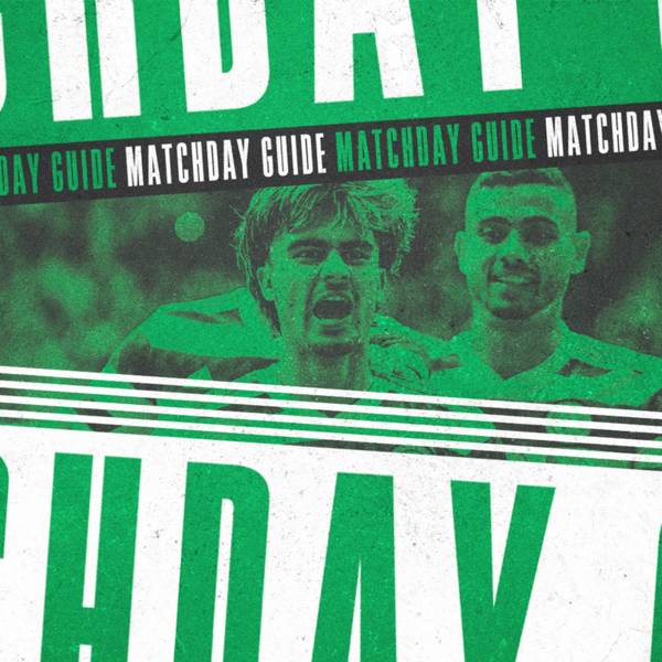 Your Celtic v Hearts matchday guide