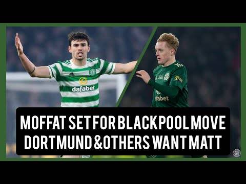 Owen Moffat Set to Leave Celtic! / Matt O’Riley Wanted by Arsenal, Man Utd, Liverpool and Dortmund