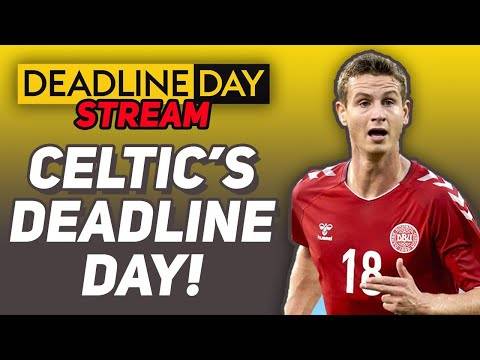 Deadline Day Stream! | Celtic Wait for Abildgaard!