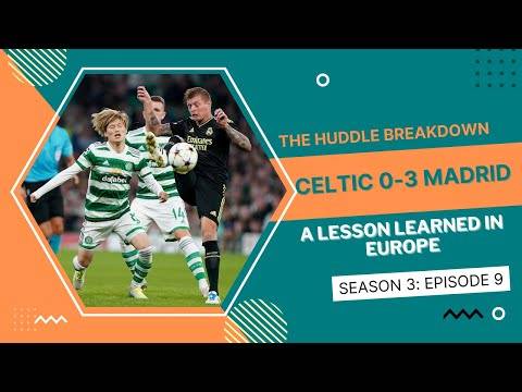 THE HUDDLE BREAKDOWN | A moral victory or just a defeat? | Analysing Celtic’s defeat to Real Madrid