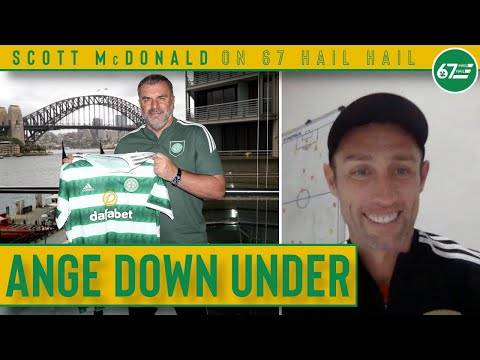 Ange making headlines down under as hard work continues for Celtic | Scott McDonald on 67 Hail Hail