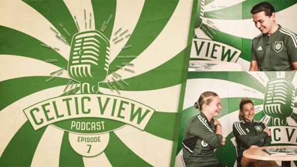 Celtic View Podcast returns for a special women’s team edition