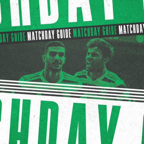 Your Celtic v Motherwell matchday guide