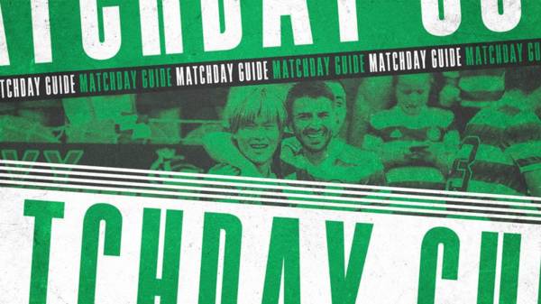 Your Celtic v Hibernian matchday guide