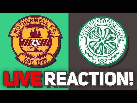 MOTHERWELL VS CELTIC | Live Reaction