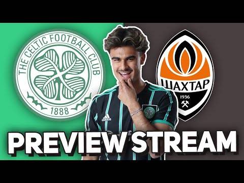 We Need a Miracle! | Celtic Vs Shakhtar | Live Match Preview!