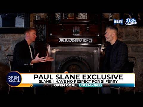 PAUL SLANE: I HAVE NO RESPECT FOR SI FERRY! 😱 | The World Exclusive Bombshell Interview