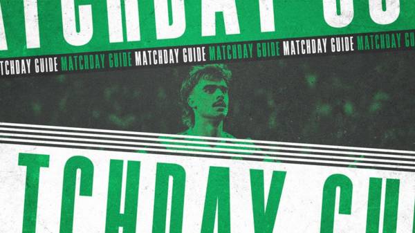 Your Celtic v Aberdeen matchday guide