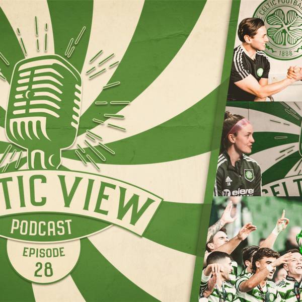 Celtic View Podcast with derby winners Carl Starfelt & Caitlin Hayes