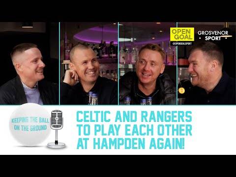 CELTIC & RANGERS TO PLAY EACH OTHER AT HAMPDEN AGAIN! | Keeping The Ball On The Ground