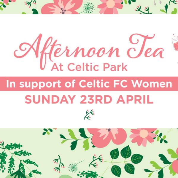 Enjoy Afternoon Tea at Celtic Park in support of Celtic FC Women