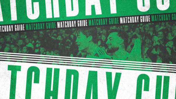 Your Celtic v Hibernian matchday guide