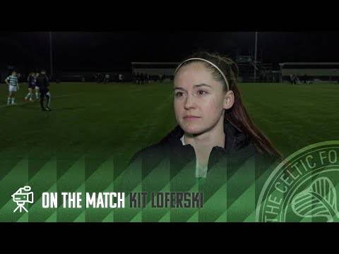 Kit Loferski On the Match | Hearts 0-6 Celtic FC Women | 6 sensational goals in the Oriam!