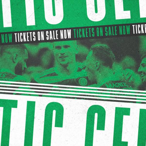 Tickets for Celtic v St Mirren and Celtic v Aberdeen on sale now