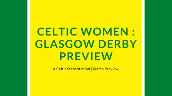 Celtic Women: Make or break Glasgow Derby